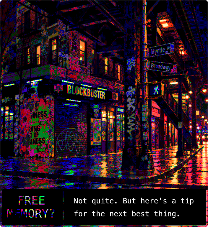 A glitch-colored Brooklyn street and Blockbuster storefront. Free memory? Not quite. But here's a tip for the next best thing.